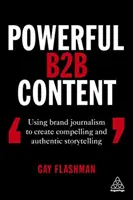 Potente contenido B2B: Cómo utilizar el periodismo de marca para crear historias convincentes y auténticas - Powerful B2B Content: Using Brand Journalism to Create Compelling and Authentic Storytelling
