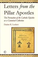 Cartas de los Apóstoles Pilares: La formación de las epístolas católicas como colección canónica - Letters from the Pillar Apostles: The Formation of the Catholic Epistles as a Canonical Collection