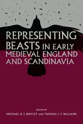La representación de las bestias en la Inglaterra y Escandinavia altomedievales - Representing Beasts in Early Medieval England and Scandinavia