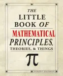 El Pequeño Libro de Principios, Teorías y Cosas Matemáticas - The Little Book of Mathematical Principles, Theories & Things