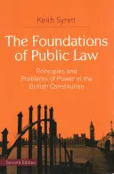 Los Fundamentos del Derecho Público: Principios y problemas del poder en la Constitución británica - The Foundations of Public Law: Principles and Problems of Power in the British Constitution