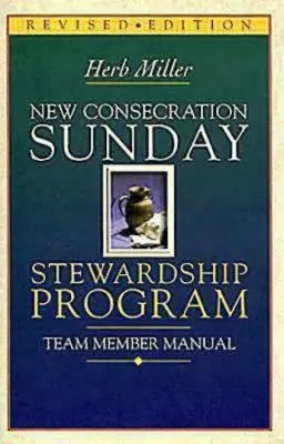 New Consecration Sunday Stewardship Program Team Member Manual: Edición revisada - New Consecration Sunday Stewardship Program Team Member Manual: Revised Edition