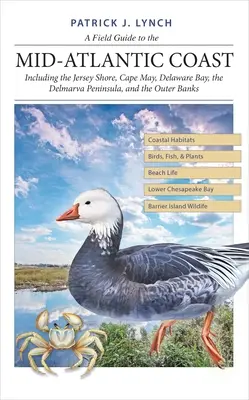 Guía de campo de la costa atlántica central: Incluyendo la costa de Jersey, Cape May, la bahía de Delaware, la península de Delmarva y los Outer Banks - A Field Guide to the Mid-Atlantic Coast: Including the Jersey Shore, Cape May, Delaware Bay, the Delmarva Peninsula, and the Outer Banks