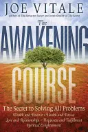 El Curso del Despertar: El secreto para resolver todos los problemas - The Awakening Course: The Secret to Solving All Problems