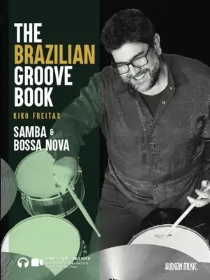 The Brazilian Groove Book: Samba y Bossa Nova: ¡Audio y Vídeo Online Incluidos! - The Brazilian Groove Book: Samba & Bossa Nova: Online Audio & Video Included!