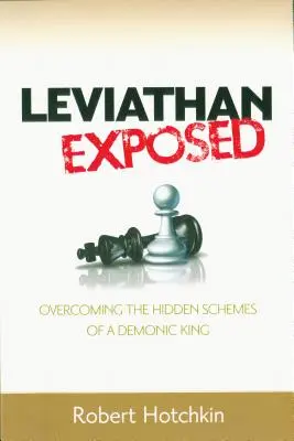 Leviatán al descubierto: Cómo superar los planes ocultos de un rey demoníaco - Leviathan Exposed: Overcoming the Hidden Schemes of a Demonic King