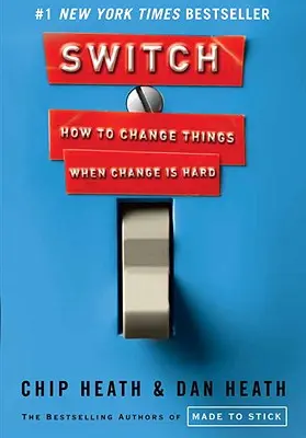 Cambiar: Cómo cambiar las cosas cuando el cambio es difícil - Switch: How to Change Things When Change Is Hard