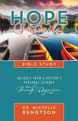 Estudio bíblico La esperanza prevalece: Perspectivas del viaje personal de un médico a través de la depresión - Hope Prevails Bible Study: Insights from a Doctor's Personal Journey Through Depression