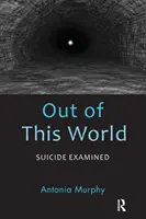 Fuera de este mundo El suicidio a examen - Out of This World: Suicide Examined