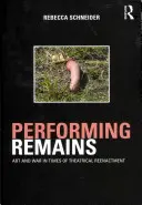 Restos escénicos: Arte y guerra en tiempos de representación teatral - Performing Remains: Art and War in Times of Theatrical Reenactment