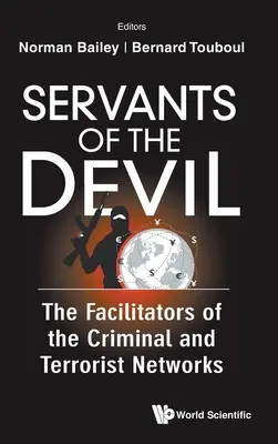 Siervos del diablo: Los facilitadores de las redes criminales y terroristas - Servants of the Devil: The Facilitators of the Criminal and Terrorist Networks