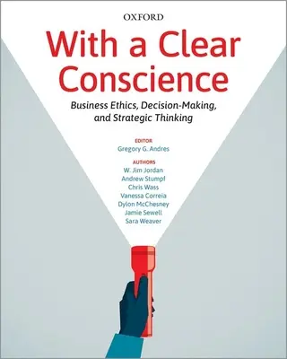 Con la conciencia tranquila - Ética empresarial, toma de decisiones y pensamiento estratégico - With a Clear Conscience - Business Ethics, Decision-Making, and Strategic Thinking