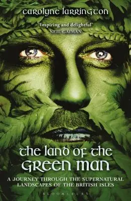 La tierra del hombre verde: Un viaje por los paisajes sobrenaturales de las Islas Británicas - The Land of the Green Man: A Journey Through the Supernatural Landscapes of the British Isles