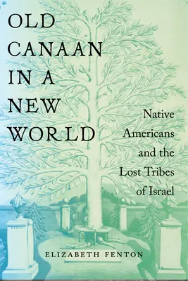 Old Canaan in a New World: Los nativos americanos y las tribus perdidas de Israel - Old Canaan in a New World: Native Americans and the Lost Tribes of Israel