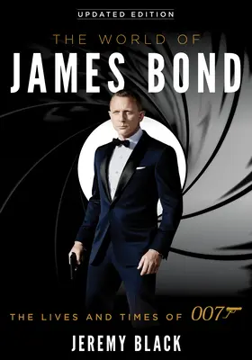 El mundo de James Bond: Vidas y tiempos de 007, edición actualizada - The World of James Bond: The Lives and Times of 007, Updated Edition