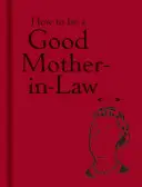 Cómo ser una buena suegra - How to Be a Good Mother-In-Law