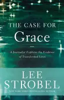 El caso de Grace: Un Periodista Explora la Evidencia de Vidas Transformadas - The Case for Grace: A Journalist Explores the Evidence of Transformed Lives