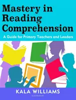 Dominio de la comprensión lectora - Guía para profesores y responsables de primaria - Mastery in Reading Comprehension - A guide for primary teachers and leaders