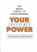 Su Poder Invisible: Una Presentación de la Ciencia Mental de Thomas Troward - Your Invisible Power: A Presentation of the Mental Science of Thomas Troward