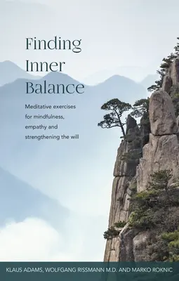 Encontrar el equilibrio interior: Ejercicios meditativos para la atención plena, la empatía y el fortalecimiento de la voluntad - Finding Inner Balance: Meditative Exercises for Mindfulness, Empathy and Strengthening the Will