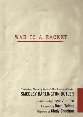 La guerra es un negocio: El clásico antibelicista del soldado más condecorado de Estados Unidos - War Is a Racket: The Antiwar Classic by America's Most Decorated Soldier