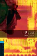 Biblioteca Oxford para ratones de biblioteca: Nivel 5:: Yo, Robot - Cuentos - Oxford Bookworms Library: Level 5:: I, Robot - Short Stories