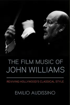 La música cinematográfica de John Williams: Revivir el estilo clásico de Hollywood - The Film Music of John Williams: Reviving Hollywood's Classical Style