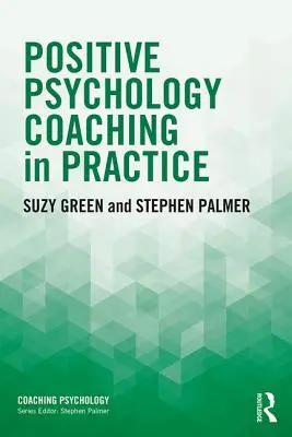 Coaching psicológico positivo en la práctica - Positive Psychology Coaching in Practice