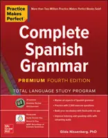 La práctica hace al maestro: Gramática Española Completa, Premium Cuarta Edición - Practice Makes Perfect: Complete Spanish Grammar, Premium Fourth Edition