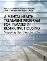 Un Programa de Tratamiento de Salud Mental para Reclusos en Viviendas Restrictivas: Stepping Up, Stepping Out - A Mental Health Treatment Program for Inmates in Restrictive Housing: Stepping Up, Stepping Out