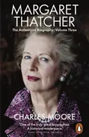 Margaret Thatcher - La biografía autorizada, volumen tres: Ella sola - Margaret Thatcher - The Authorized Biography, Volume Three: Herself Alone