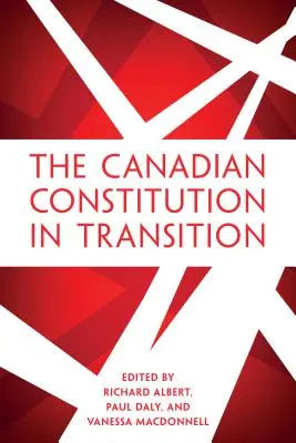 La Constitución canadiense en transición - The Canadian Constitution in Transition