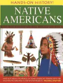 Historia práctica Nativos americanos: Descubre el mundo de los indios norteamericanos, con 400 emocionantes imágenes y 15 proyectos paso a paso. - Hands-On History! Native Americans: Find Out about the World of North American Indians, with 400 Exciting Pictures and 15 Step-By-Step Projects