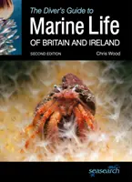 The Diver's Guide to Marine Life of Britain and Ireland: Segunda edición - The Diver's Guide to Marine Life of Britain and Ireland: Second Edition