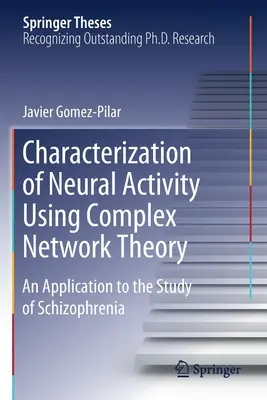 Caracterización de la actividad neuronal mediante la teoría de redes complejas: Una aplicación al estudio de la esquizofrenia - Characterization of Neural Activity Using Complex Network Theory: An Application to the Study of Schizophrenia