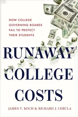 Costes universitarios desbocados: Cómo las juntas directivas de las universidades no protegen a sus estudiantes - Runaway College Costs: How College Governing Boards Fail to Protect Their Students