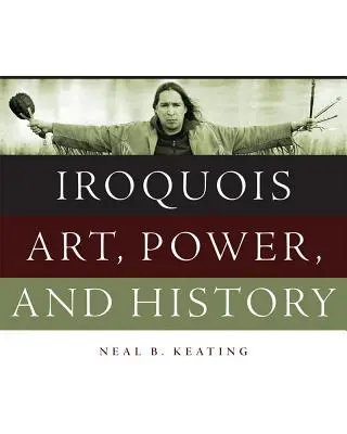 Arte, poder e historia iroqueses - Iroquois Art, Power, and History