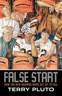 Falso comienzo: Cómo los nuevos Browns se prepararon para fracasar - False Start: How the New Browns Were Set Up to Fail