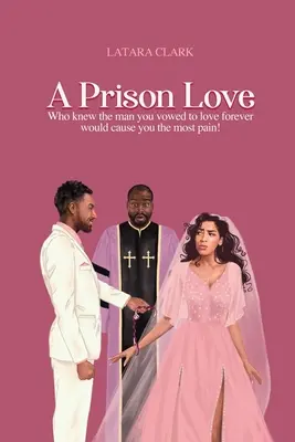 Un Amor de Prisión: ¿Quién iba a decir que el hombre al que juraste amar para siempre te causaría el mayor dolor? - A Prison Love: Who knew the man you vowed to love forever would cause you the most pain!