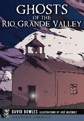 Fantasmas del Valle del Río Grande - Ghosts of the Rio Grande Valley