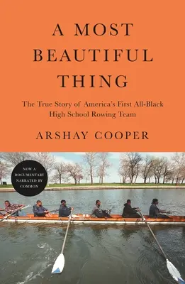 A Most Beautiful Thing: The True Story of America's First All-Black High School Rowing Team (La cosa más hermosa: la verdadera historia del primer equipo de remo negro de un instituto de Estados Unidos) - A Most Beautiful Thing: The True Story of America's First All-Black High School Rowing Team