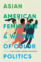 Feminismos asiático-americanos y políticas de las mujeres de color - Asian American Feminisms and Women of Color Politics