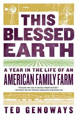 Esta bendita tierra: Un año en la vida de una granja familiar estadounidense - This Blessed Earth: A Year in the Life of an American Family Farm