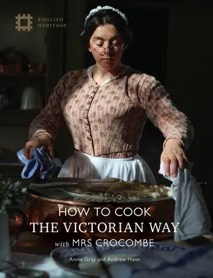 Cómo cocinar a la manera victoriana con la Sra. Crocombe - How to Cook: The Victorian Way with Mrs Crocombe