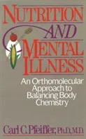 Nutrición y enfermedad mental: Un enfoque ortomolecular para equilibrar la química corporal - Nutrition and Mental Illness: An Orthomolecular Approach to Balancing Body Chemistry