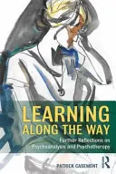 Aprender en el camino: Nuevas reflexiones sobre psicoanálisis y psicoterapia - Learning Along the Way: Further Reflections on Psychoanalysis and Psychotherapy