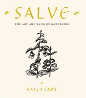 Salve - El arte y el bálsamo de la jardinería - Salve - The Art and Balm of Gardening