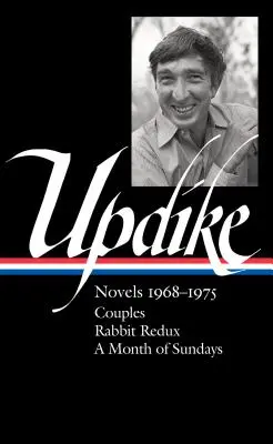 John Updike: Novelas 1968-1975 (Loa #326): Parejas / Conejo Redux / Un mes de domingos - John Updike: Novels 1968-1975 (Loa #326): Couples / Rabbit Redux / A Month of Sundays