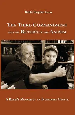 El tercer mandamiento y el retorno de los anusim: Memorias de un rabino sobre un pueblo increíble - The Third Commandment and the Return of the Anusim: A Rabbi's Memoir of an Incredible People