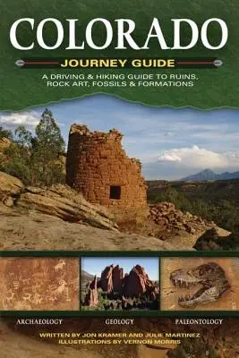 Guía de viajes a Colorado: Guía de ruinas, arte rupestre, fósiles y formaciones para conducir y hacer senderismo - Colorado Journey Guide: A Driving & Hiking Guide to Ruins, Rock Art, Fossils & Formations